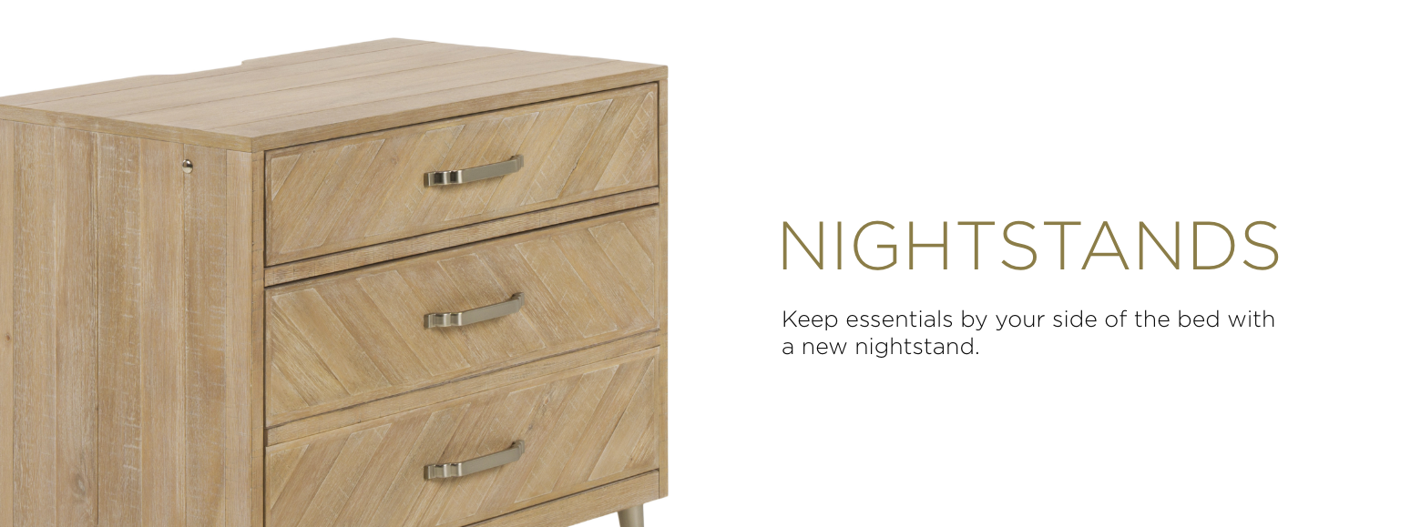 Nightstands. Keep essentials by your side of the bed with a new nightstand.